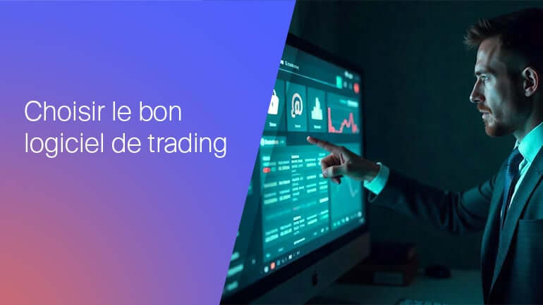 Choisir le bon logiciel de trading