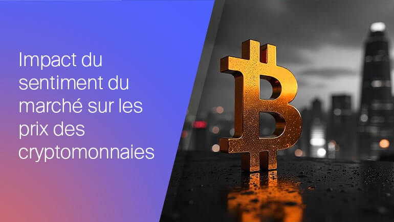 le sentiment du marché influence les prix des cryptomonnaies