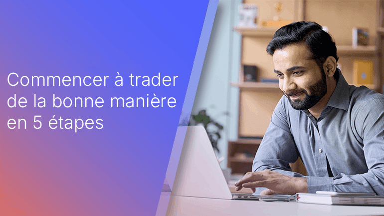 5 étapes - Trader de la meilleure manière