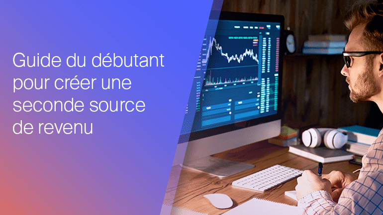 Guide du débutant pour créer une seconde source de revenu