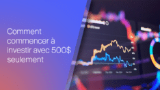 Comment commencer à investir avec seulement 500 $