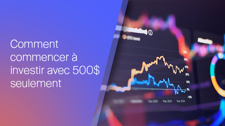 Comment commencer à investir avec seulement 500 $