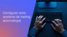 Mise en Place de votre premier système de trading automatique
